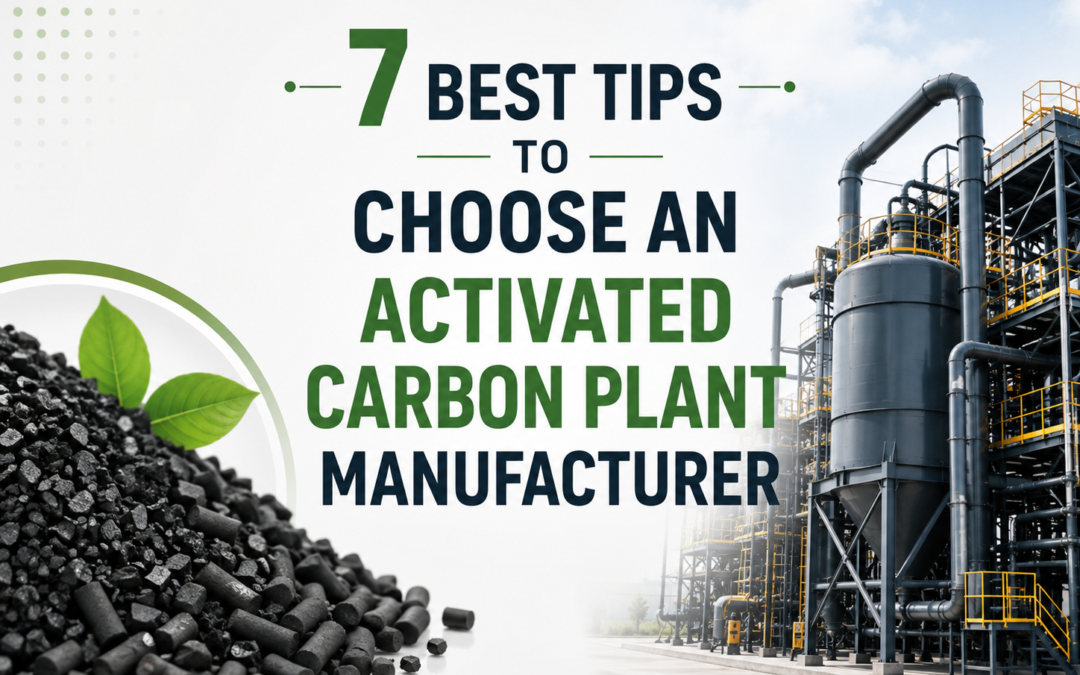 7 Best Tips to Choose an Activated Carbon Plant Manufacturer